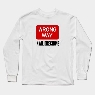 Wrong Way Sign Long Sleeve T-Shirt